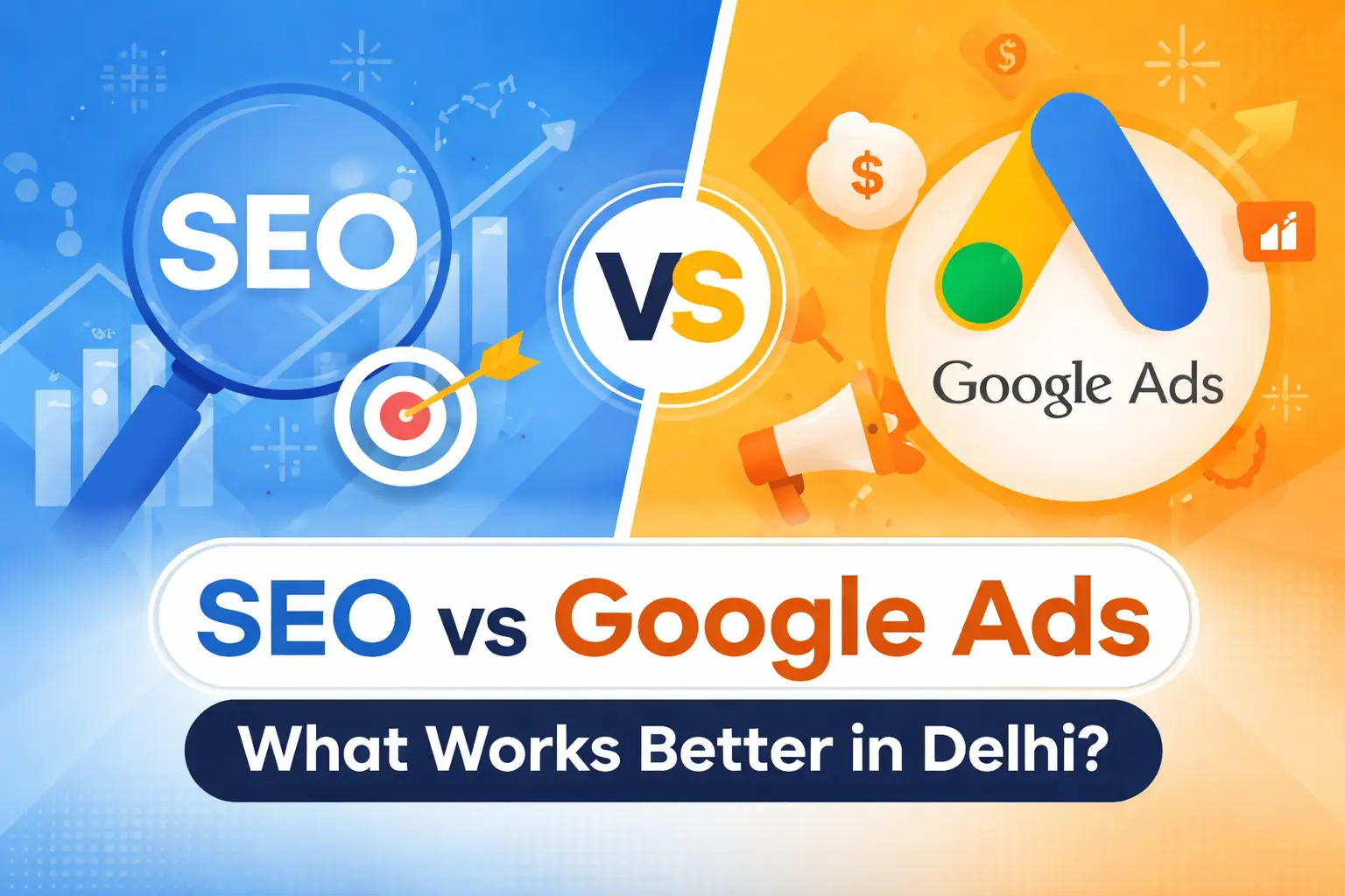 SEO vs Google Ads: What Works Better in Delhi?
